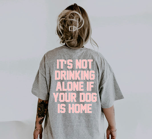 Drinking alone with your dog Tee